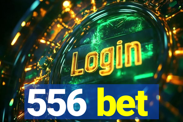 556 bet