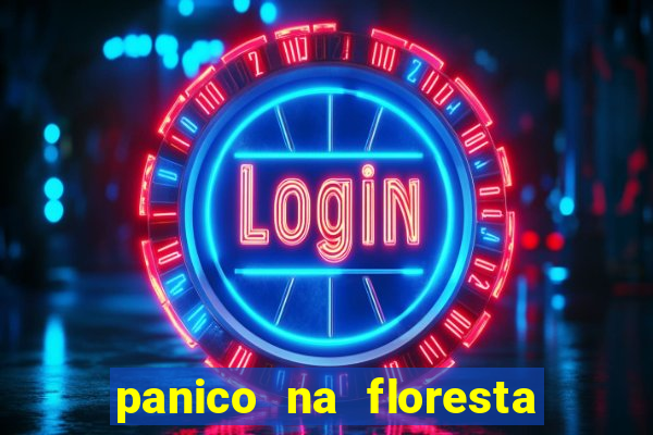 panico na floresta 4 filme completo dublado mega filmes