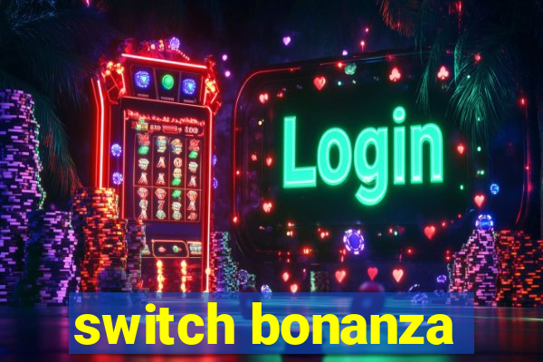 switch bonanza