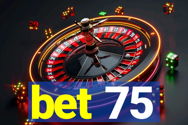 bet 75