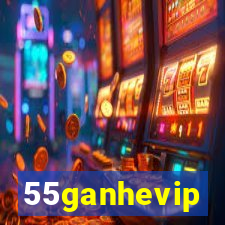 55ganhevip