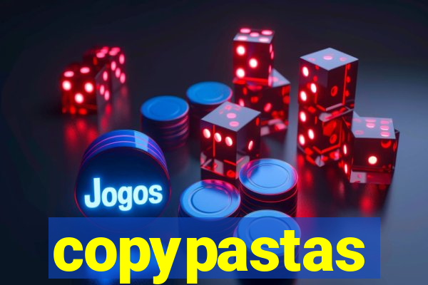 copypastas