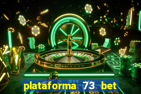 plataforma 73 bet é confiável