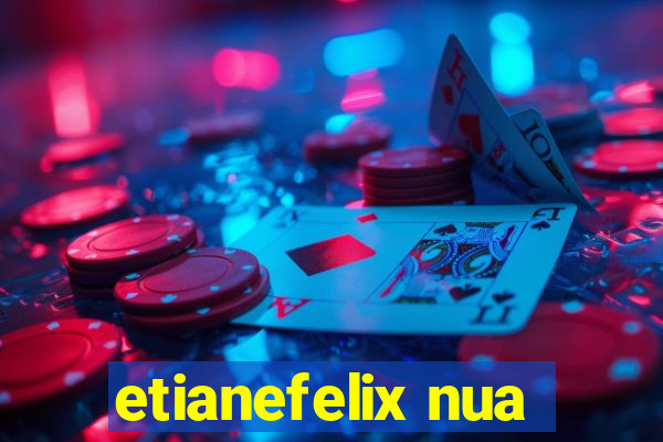 etianefelix nua