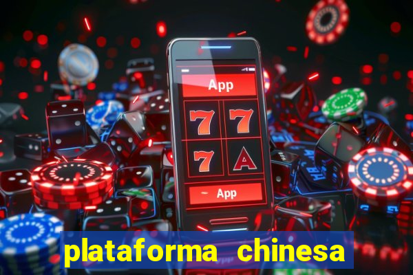 plataforma chinesa de jogos de cassino