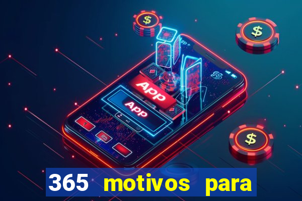 365 motivos para te amar