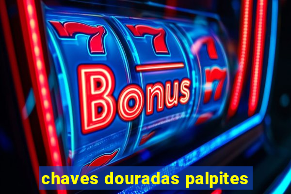 chaves douradas palpites