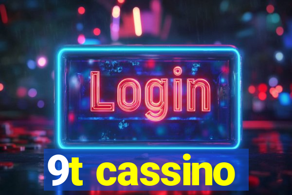 9t cassino