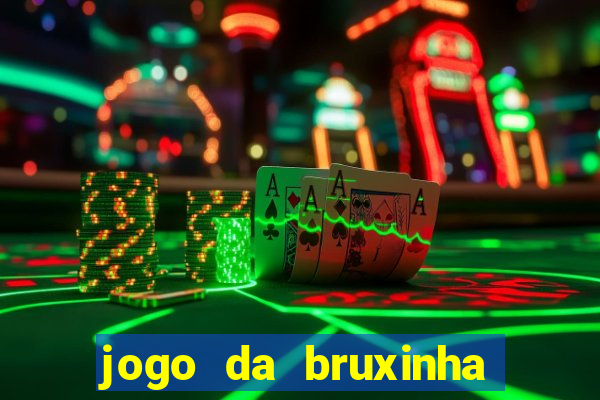 jogo da bruxinha que ganha dinheiro