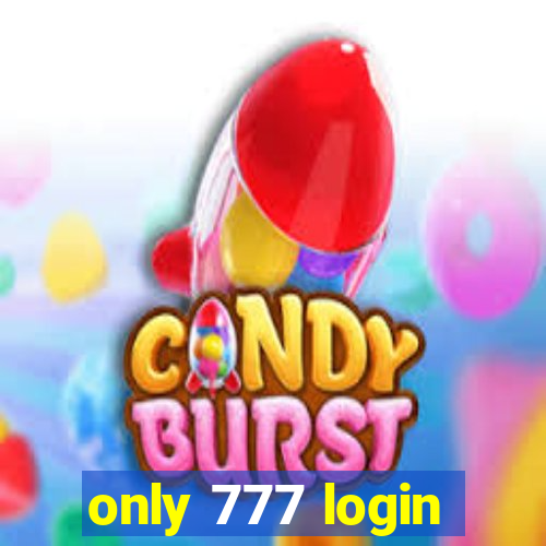 only 777 login