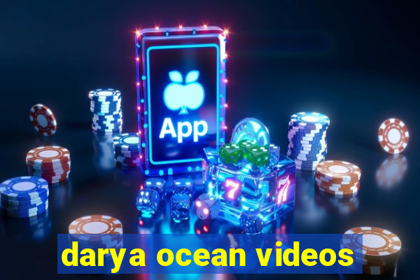 darya ocean videos