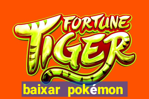 baixar pokémon mundos elementais