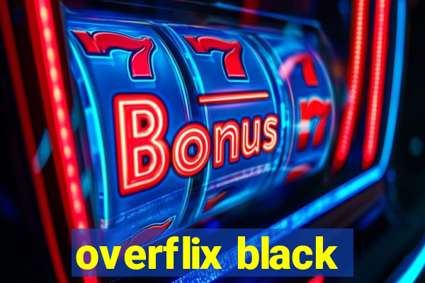 overflix black