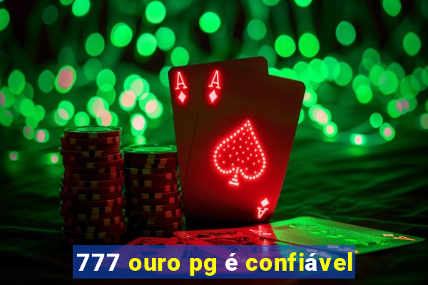 777 ouro pg é confiável