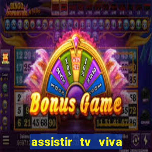 assistir tv viva online grátis