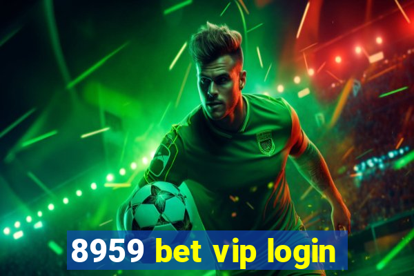 8959 bet vip login