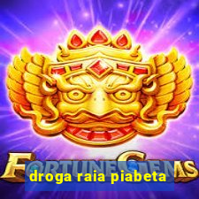 droga raia piabeta