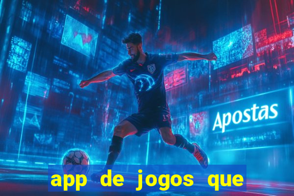 app de jogos que ganha dinheiro de verdade