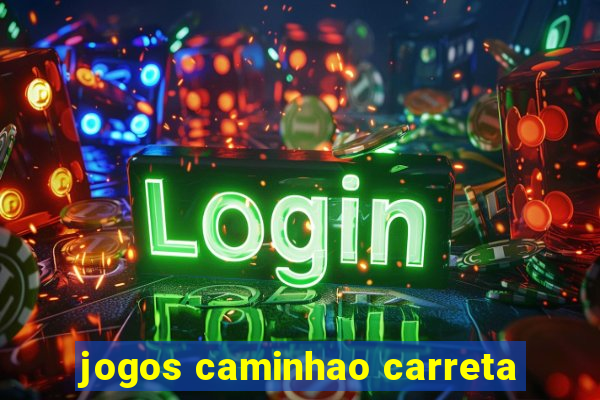 jogos caminhao carreta