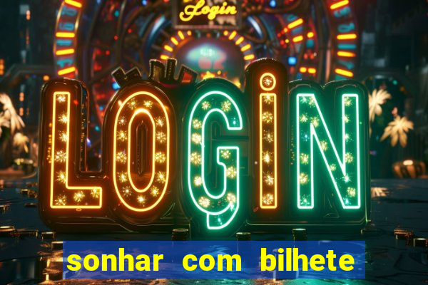 sonhar com bilhete de loteria livro dos sonhos