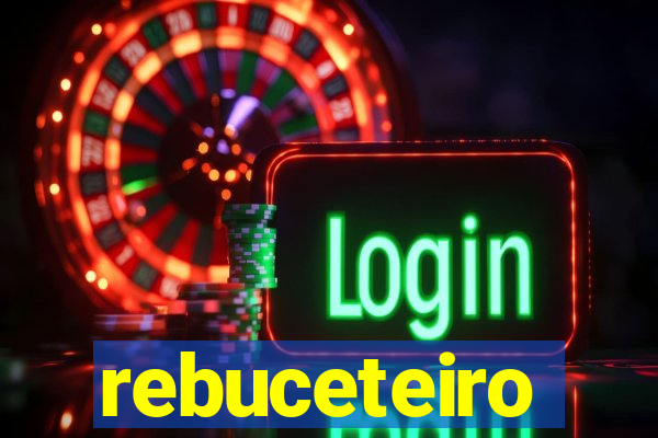 rebuceteiro