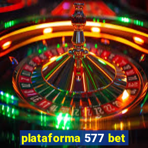 plataforma 577 bet