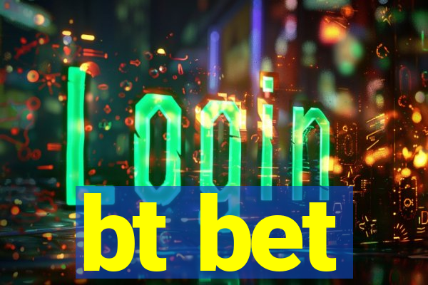 bt bet