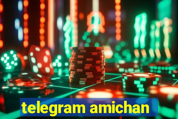 telegram amichan