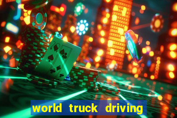 world truck driving simulator dinheiro infinito tudo desbloqueado