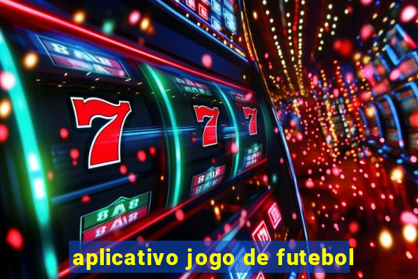 aplicativo jogo de futebol