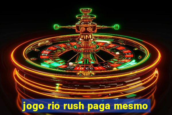 jogo rio rush paga mesmo