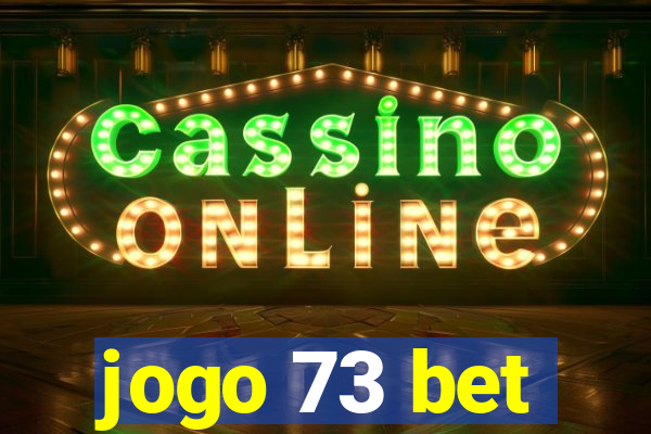 jogo 73 bet