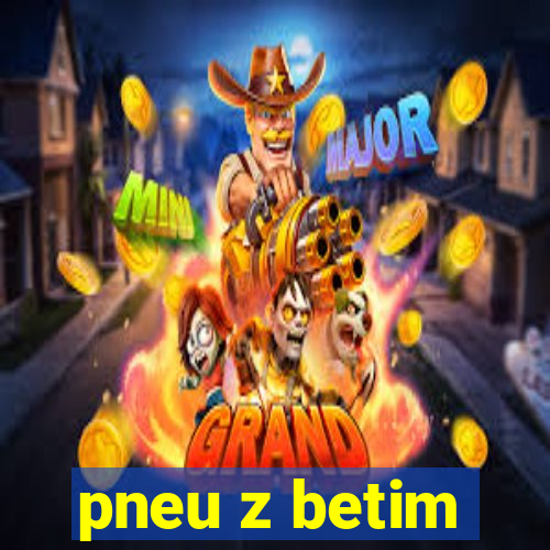 pneu z betim