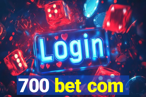 700 bet com