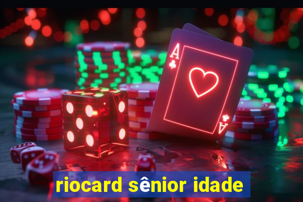 riocard sênior idade