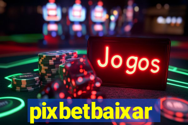 pixbetbaixar