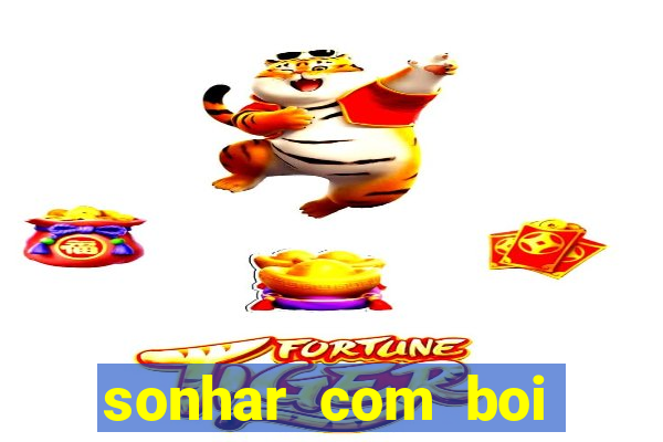 sonhar com boi branco jogo do bicho