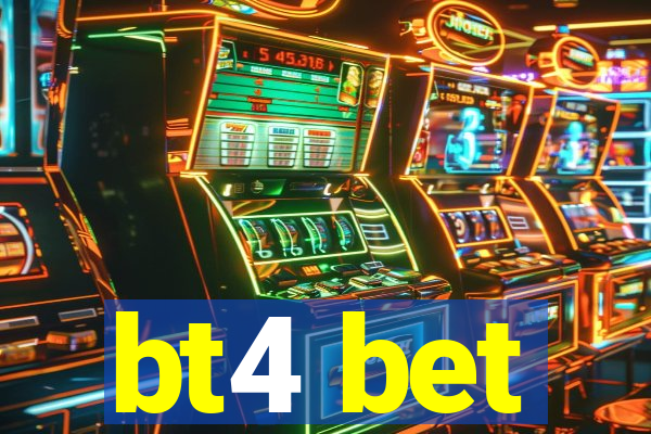 bt4 bet