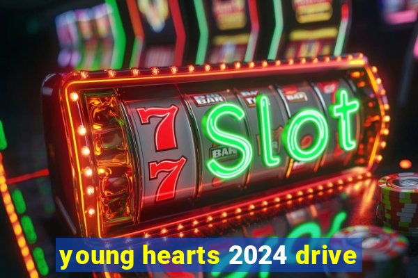 young hearts 2024 drive