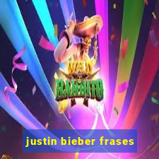 justin bieber frases