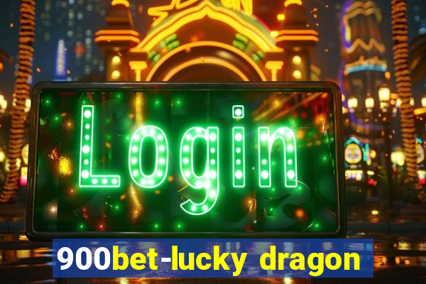 900bet-lucky dragon