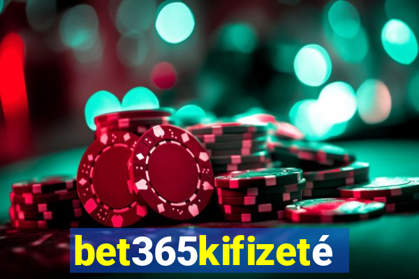 bet365kifizetés