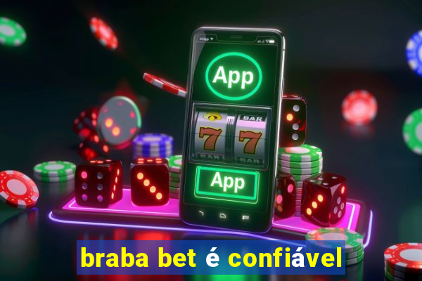 braba bet é confiável