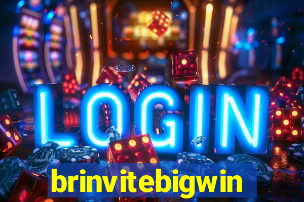 brinvitebigwin