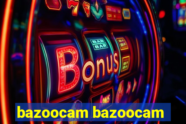 bazoocam bazoocam