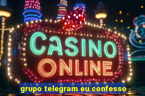 grupo telegram eu confesso