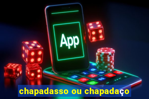 chapadasso ou chapadaço