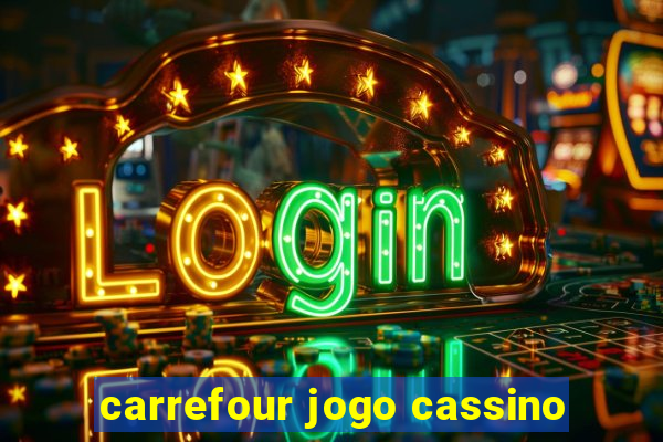 carrefour jogo cassino