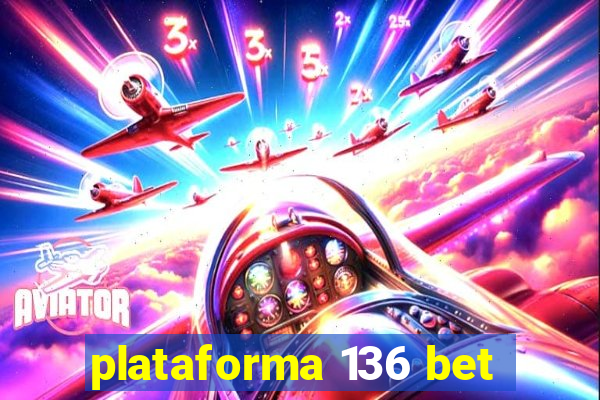 plataforma 136 bet