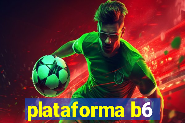 plataforma b6